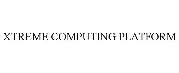 Trademark Logo XTREME COMPUTING PLATFORM