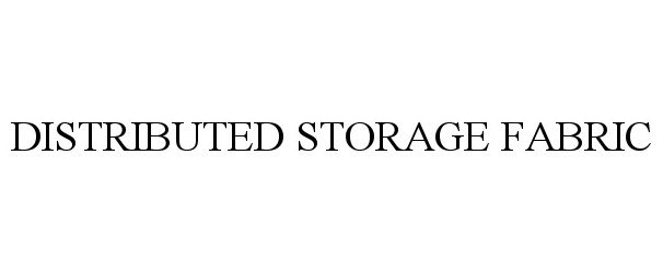 Trademark Logo DISTRIBUTED STORAGE FABRIC