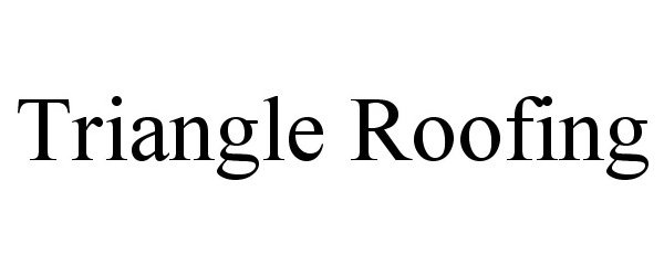 Trademark Logo TRIANGLE ROOFING