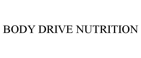 Trademark Logo BODY DRIVE NUTRITION