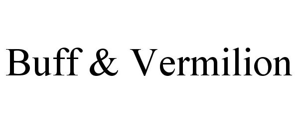 Trademark Logo BUFF & VERMILION