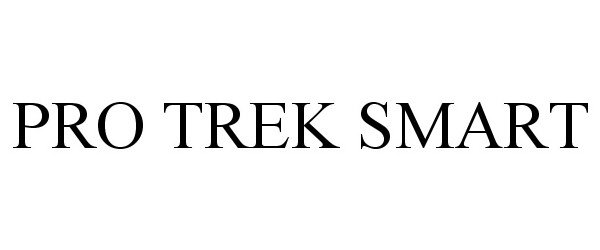 Trademark Logo PRO TREK SMART