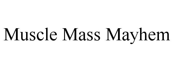 Trademark Logo MUSCLE MASS MAYHEM