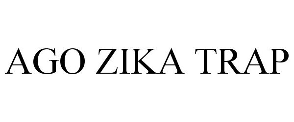 Trademark Logo AGO ZIKA TRAP