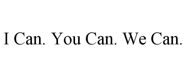  I CAN. YOU CAN. WE CAN.
