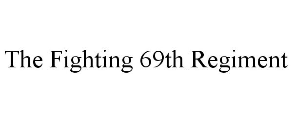  THE FIGHTING 69TH REGIMENT