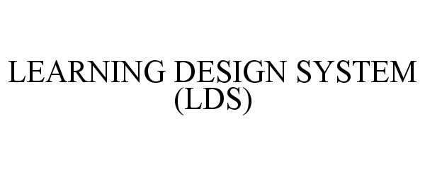 Trademark Logo LEARNING DESIGN SYSTEM (LDS)