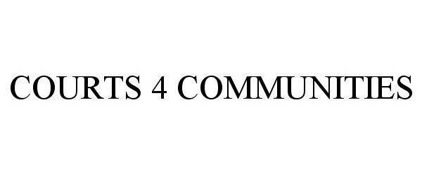  COURTS 4 COMMUNITIES