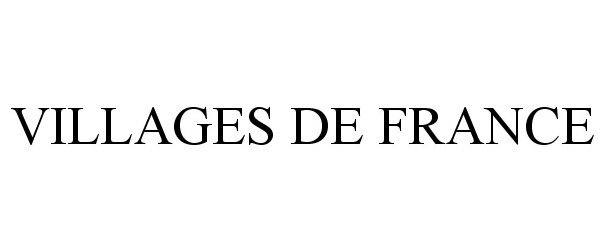 Trademark Logo VILLAGES DE FRANCE