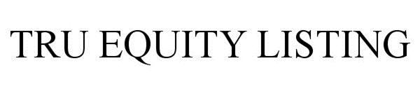  TRU EQUITY LISTING