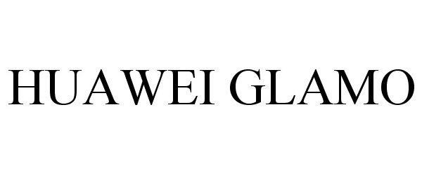 Trademark Logo HUAWEI GLAMO