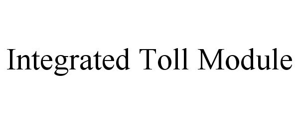 Trademark Logo INTEGRATED TOLL MODULE