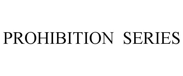 Trademark Logo PROHIBITION SERIES