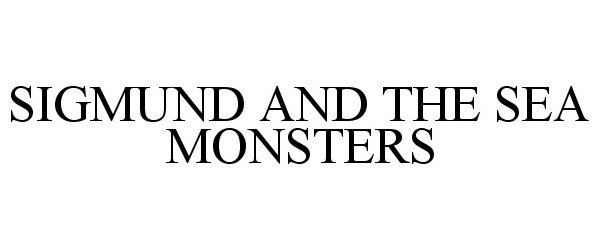 Trademark Logo SIGMUND AND THE SEA MONSTERS