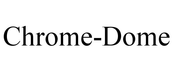 Trademark Logo CHROME-DOME