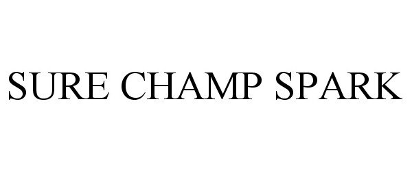 Trademark Logo SURE CHAMP SPARK