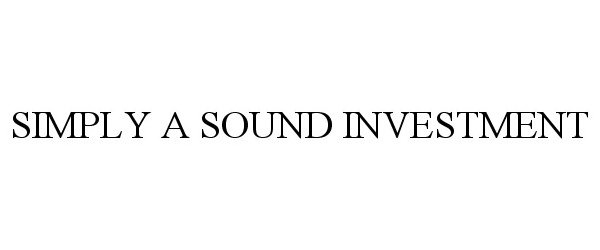 Trademark Logo SIMPLY A SOUND INVESTMENT