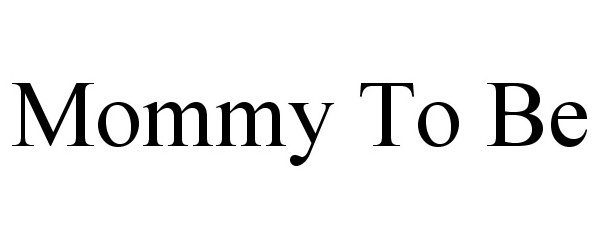 Trademark Logo MOMMY TO BE
