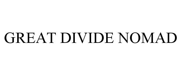 Trademark Logo GREAT DIVIDE NOMAD