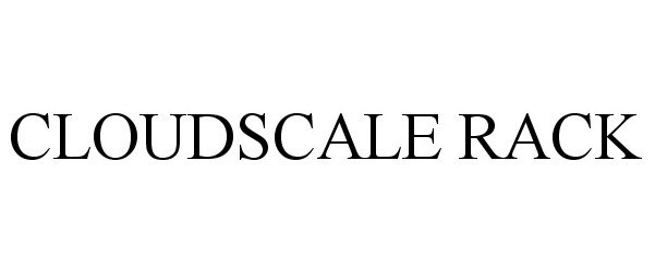 Trademark Logo CLOUDSCALE RACK