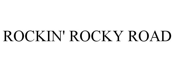  ROCKIN' ROCKY ROAD