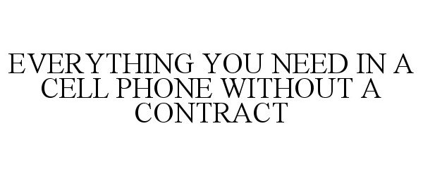  EVERYTHING YOU NEED IN A CELL PHONE WITHOUT A CONTRACT