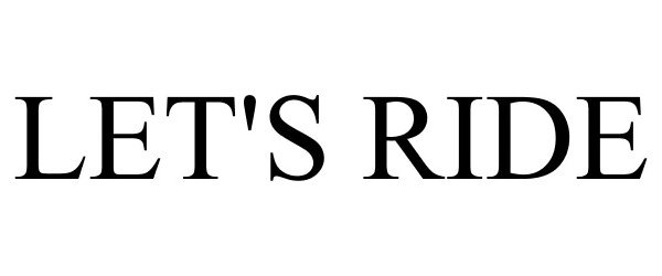 Trademark Logo LET'S RIDE