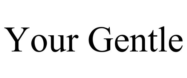 Trademark Logo YOUR GENTLE