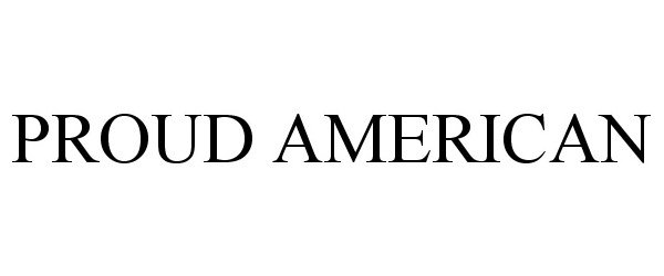 Trademark Logo PROUD AMERICAN