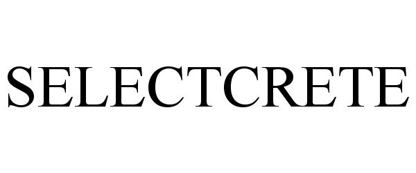 Trademark Logo SELECTCRETE