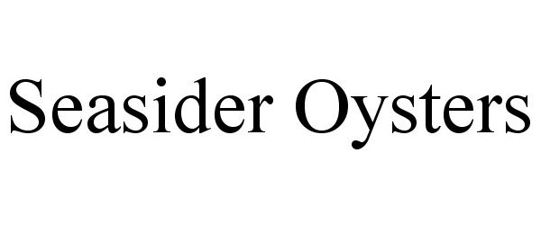 Trademark Logo SEASIDER OYSTERS