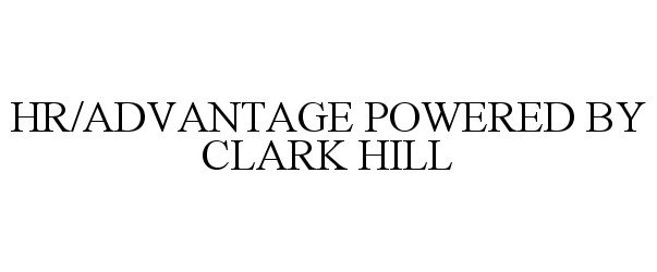 Trademark Logo HR/ADVANTAGE POWERED BY CLARK HILL