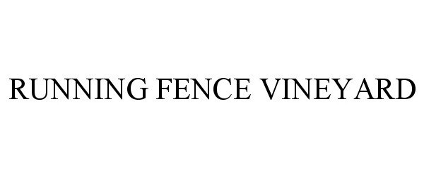 Trademark Logo RUNNING FENCE VINEYARD