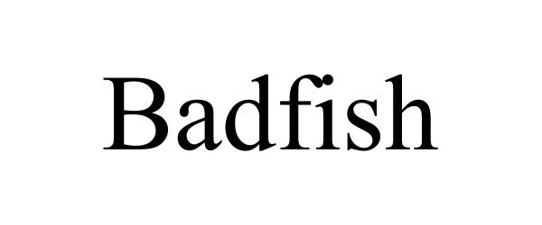 Trademark Logo BADFISH