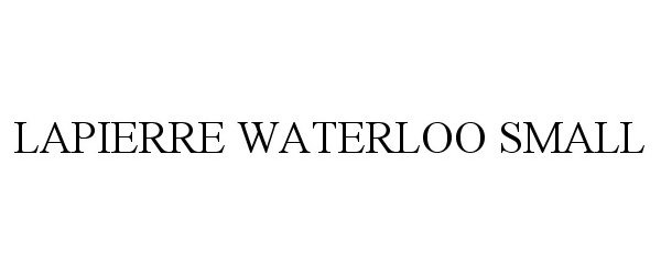 Trademark Logo LAPIERRE WATERLOO SMALL