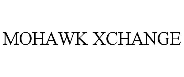 Trademark Logo MOHAWK XCHANGE