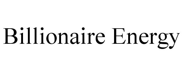 Trademark Logo BILLIONAIRE ENERGY