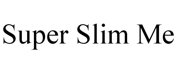  SUPER SLIM ME