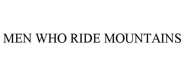 MEN WHO RIDE MOUNTAINS