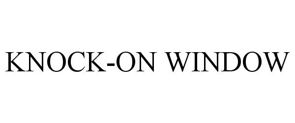 Trademark Logo KNOCK-ON WINDOW