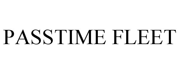 Trademark Logo PASSTIME FLEET