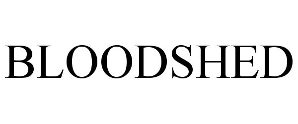 Trademark Logo BLOODSHED