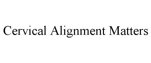  CERVICAL ALIGNMENT MATTERS