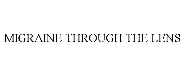 Trademark Logo MIGRAINE THROUGH THE LENS