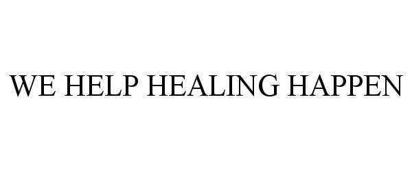  WE HELP HEALING HAPPEN