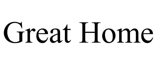 Trademark Logo GREAT HOME