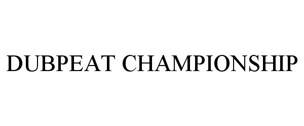 Trademark Logo DUBPEAT CHAMPIONSHIP