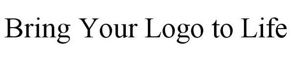 Trademark Logo BRING YOUR LOGO TO LIFE