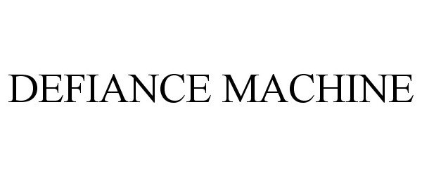 Trademark Logo DEFIANCE MACHINE