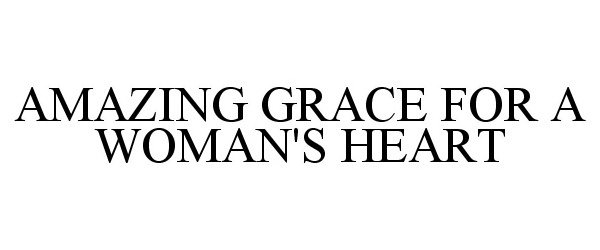  AMAZING GRACE FOR A WOMAN'S HEART
